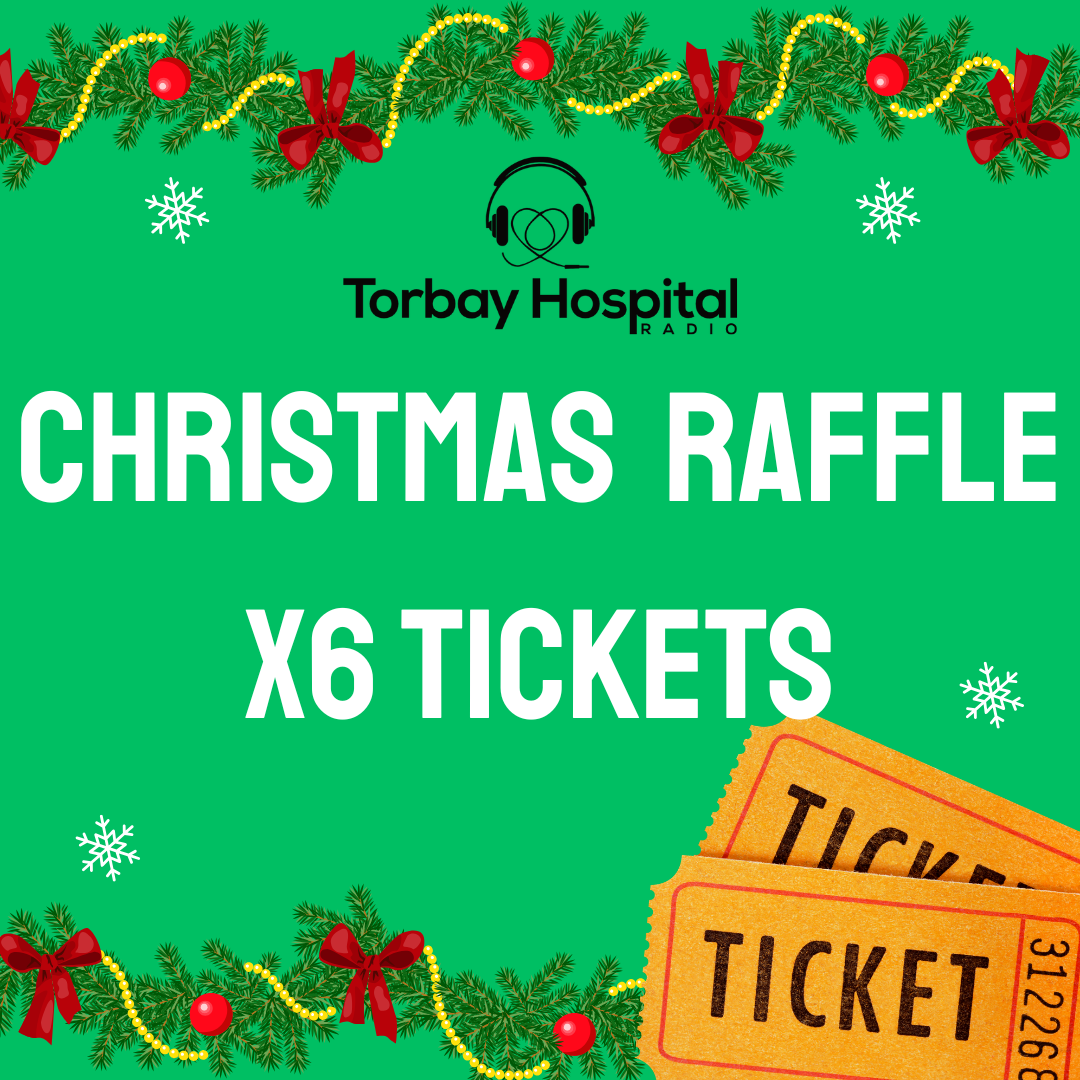 Christmas Raffle 2024 (x6 Tickets) Torbay Hospital Radio